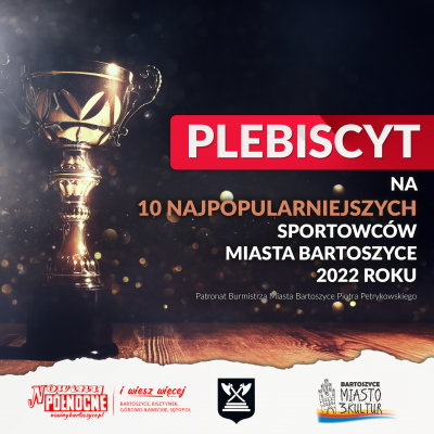 Zagłosuj w plebiscycie na 10 Najpopularniejszych Sportowców Bartoszyc w 2022 Roku